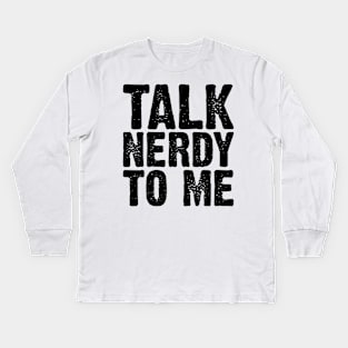 Talk Nerdy To Me v4 Kids Long Sleeve T-Shirt